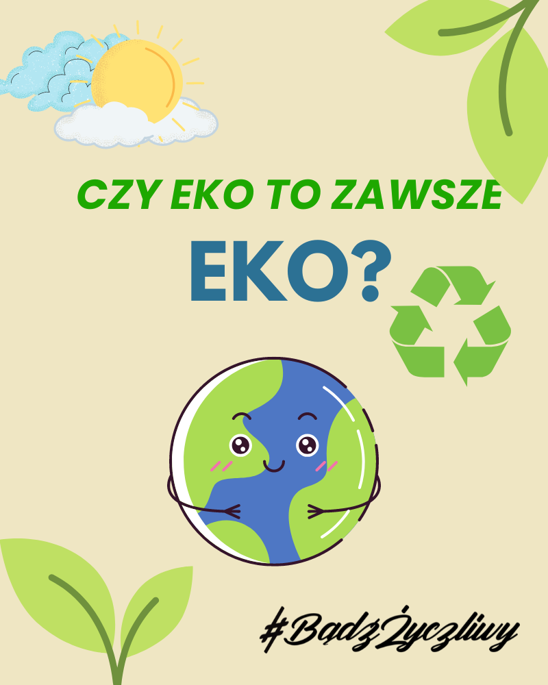 Czy eko zawsze jest eko?